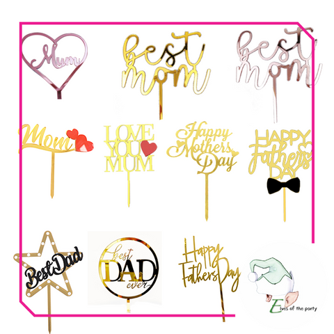 Acrylic Cake Topper : Mum / Mom / Best Dad Ever / Happy Mother’s Day / Happy Father’s Day